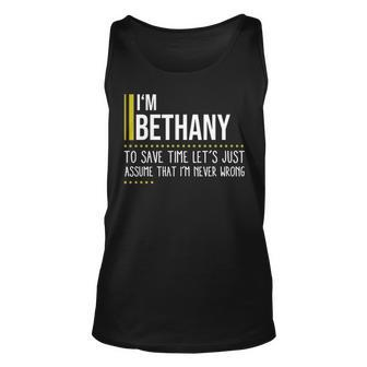 Bethany Name Gift Im Bethany Im Never Wrong Unisex Tank Top - Seseable