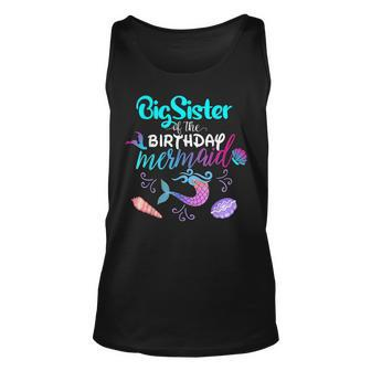 Big Sister Of The Birthday Mermaid Family Matching Party Unisex Tank Top - Seseable