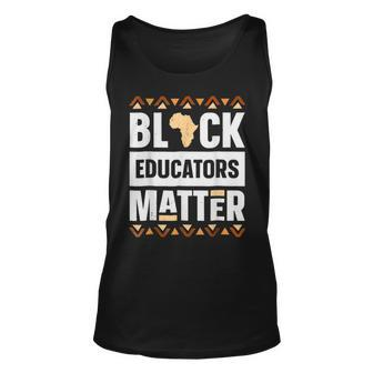 Black Educators Matter Black History Pride Bhm Teacher Gifts Unisex Tank Top - Seseable