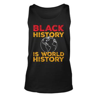 Black History Is World History Month Unisex Tank Top - Seseable