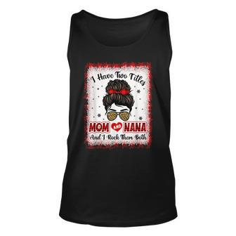 Bleached I Have Two Titles Mom And Nana Buffalo Plaid Mother V2 Unisex Tank Top - Seseable