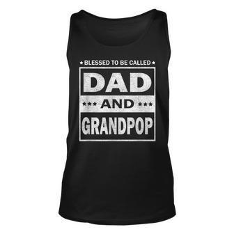 Blessed To Be Called Dad And Grandpop Funny Fathers Day Gift For Mens Unisex Tank Top - Thegiftio UK
