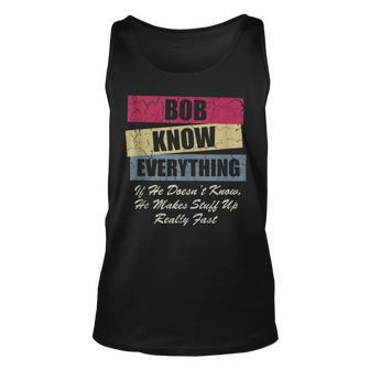 Bob Knows Everything If He Doesnt Know Fathers Day Unisex Tank Top - Thegiftio UK
