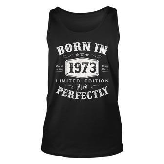 Born In 1973 Limited Edition 50 Year Old Birthday Gifts Unisex Tank Top - Seseable