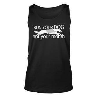 Borzoi Dog Run Your Dog Not Your Mouth Unisex Tank Top | Mazezy