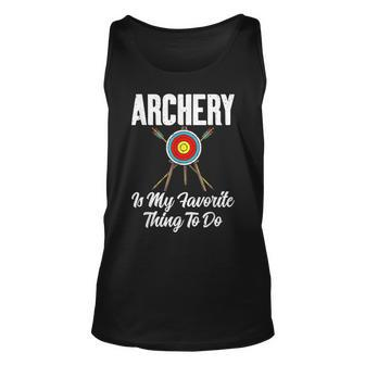 Bowhunting Archery Is My Favorite Thing To Do Archery Unisex Tank Top - Seseable