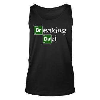 Breaking Dad T-Shirt Papa Grandpa - Funny Fathers Day Gift Unisex Tank Top | Mazezy