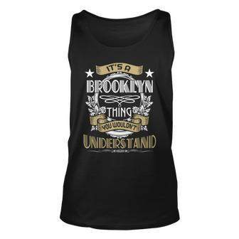 Brooklyn Thing Wouldnt Understand Family Name Unisex Tank Top - Seseable