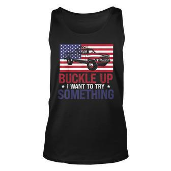 Buckle Up I Want To Try Something Offroad Unisex Tank Top - Seseable