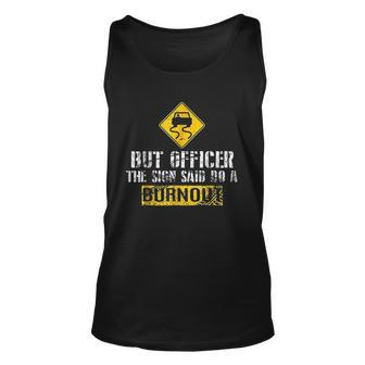 But Officer The Sign Said Do A Burnout Funny Car Racing Men Women Tank Top Graphic Print Unisex - Thegiftio UK