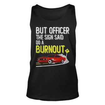 But Officer The Sign Said Do A Burnout Funny Muscle Car Unisex Tank Top - Thegiftio UK