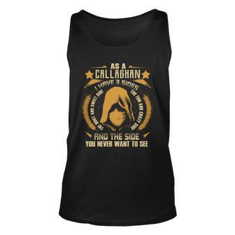 Callaghan - I Have 3 Sides You Never Want To See Unisex Tank Top - Seseable