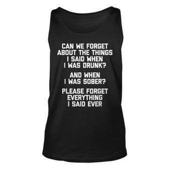 Can We Forget About The Things I Said When I Was Drunk V2 Unisex Tank Top - Seseable