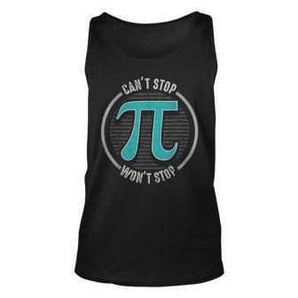Cant Stop Pi Wont Stop Math Nerd Geek Teacher Pi Day Unisex Tank Top - Seseable
