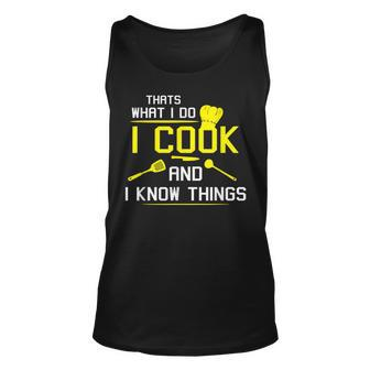 Chef Geek Food Funny I Cook And I Know Things Unisex Tank Top - Seseable