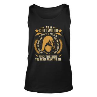 Chitwood - I Have 3 Sides You Never Want To See Unisex Tank Top - Seseable