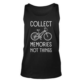 Collect Memories Not Things Inspirational For Cycling Unisex Tank Top - Seseable
