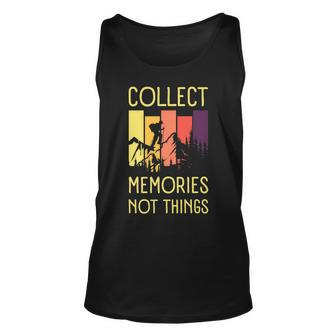 Collect Memories Not Things Inspirational For Hikers Unisex Tank Top - Seseable