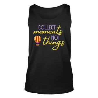 Collect Moments Not Things Inspirational For Travelers V3 Unisex Tank Top - Seseable