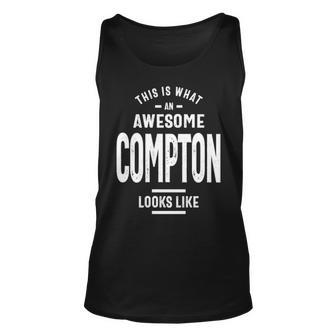 Compton Name Gift This Is What An Awesome Compton Looks Like Unisex Tank Top - Seseable