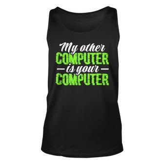 My Other Computer Is Your Computer Hacker Hacking Programmer Tank Top | Mazezy