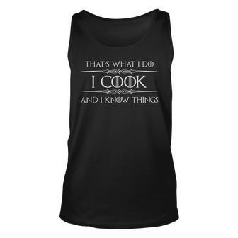 Cooking For Cooks & Chefs - I Cook And I Know Things Funny Unisex Tank Top - Seseable