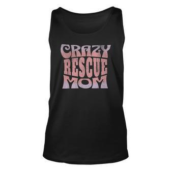 Crazy Rescue Mom - Animal Rescue - Pet Adoption Unisex Tank Top | Mazezy