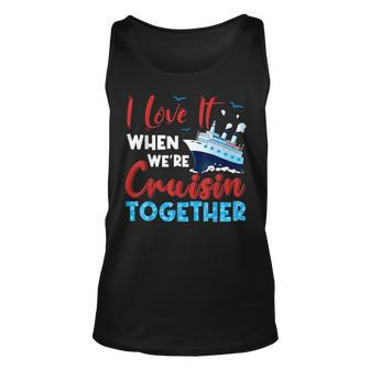 Cruise I Love It When Were Cruising Together Family Cruise Unisex Tank Top | Mazezy