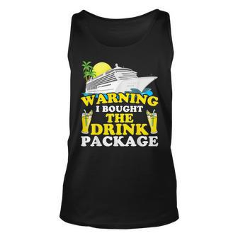 Cruise Ship Warning I Bought The Drink Package Funny Unisex Tank Top | Mazezy