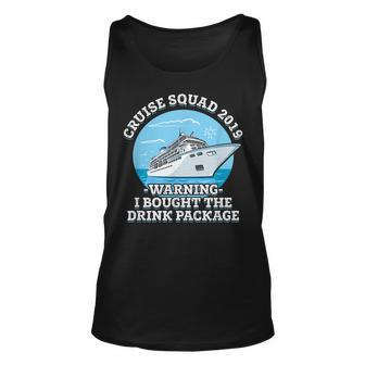 Cruise Squad 2019 Warning I Bought The Drink Package Unisex Tank Top | Mazezy