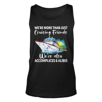 Cruising Friends Were Accomplices And Alibis Cruise Squad Unisex Tank Top | Mazezy