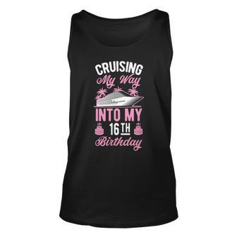 Cruising My Way Into My 16Th Birthday Party Supply Vacation Unisex Tank Top - Seseable
