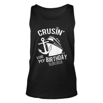 Crusin For My Birthday Cruise Shirt Ship With Anchor Unisex Tank Top | Mazezy