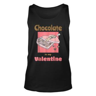 Cute Chocolate Is My Valentine Candy Lover Valentines Day Unisex Tank Top - Seseable