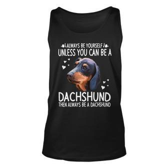 Dachshund Wiener Dog 365 Unless You Can Be A Dachshund Doxie Funny 176 Doxie Dog Unisex Tank Top - Monsterry UK