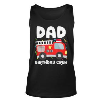 Dad Birthday Crew Fire Truck Party Firefighter Daddy Papa Unisex Tank Top - Seseable