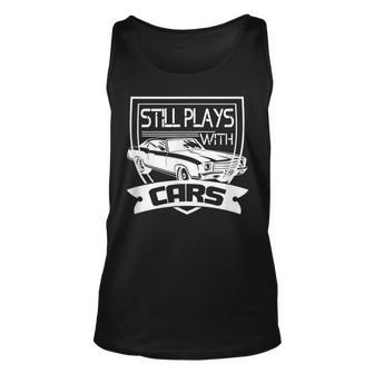 Dad Father Still Plays With Cars T Unisex Tank Top - Thegiftio UK