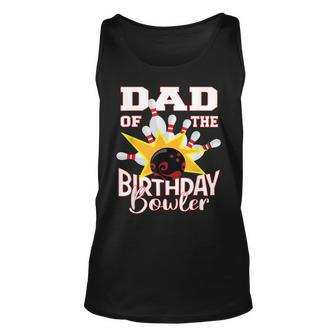 Dad Of The Birthday Bowler Kid Bowling Party Unisex Tank Top - Thegiftio UK