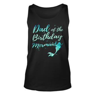 Dad Of The Birthday Mermaid Party Outfit Shirts For Men Unisex Tank Top | Mazezy UK