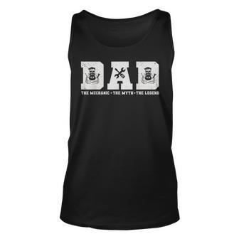 Dad The Mechanic The Myth The Legend For Father Unisex Tank Top | Mazezy