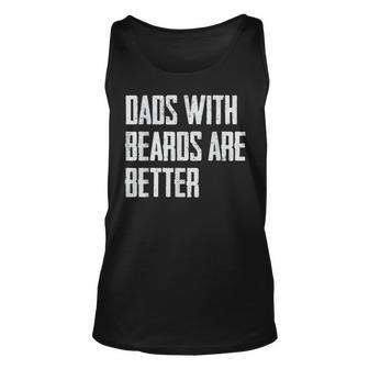 Dads With Beards Are Better Dad Gifts For Men Fathers Day Unisex Tank Top | Mazezy
