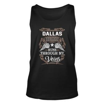 Dallas Name - Dallas Blood Runs Through My Unisex Tank Top - Seseable