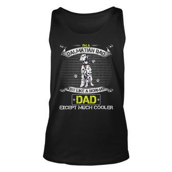 Dalmatian Funny Dog Im Dalmatian Dad Just Like A Normal Dad Except Much Cooler 126 Dalmatian Lover Unisex Tank Top - Monsterry