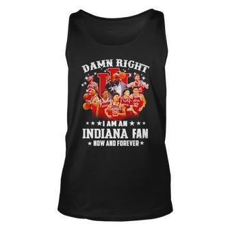 Damn Right I Am An Indiana Fan Now And Forever Indiana Hoosiers Basketball Tank Top | Mazezy