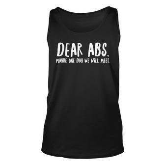 Dear Abs Maybe One Day We Will Meet - Funny Gym Quote Unisex Tank Top - Seseable