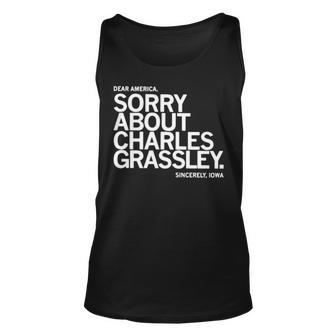 Dear America Sorry About Charles Grassley Sincerely Iowa Unisex Tank Top | Mazezy