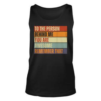 Dear Person Behind Me You Are Awesome Remember That Unisex Tank Top - Thegiftio