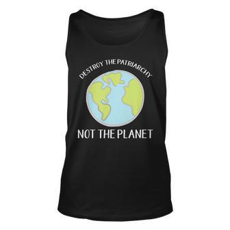 Destroy The Patriarchy Not The Planet Cute Environment Unisex Tank Top | Mazezy