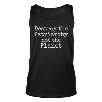 Destroy The Patriarchy Not The Planet Cute Feminism Unisex Tank Top | Mazezy