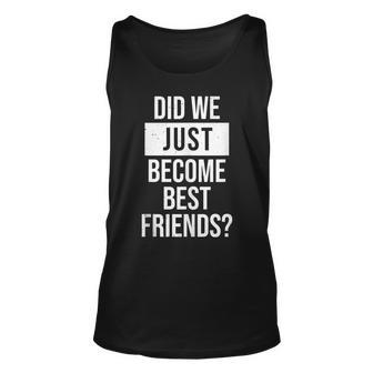 Did We Become Best Friend Yup Dad Baby Matching Fathers Day Unisex Tank Top - Thegiftio UK